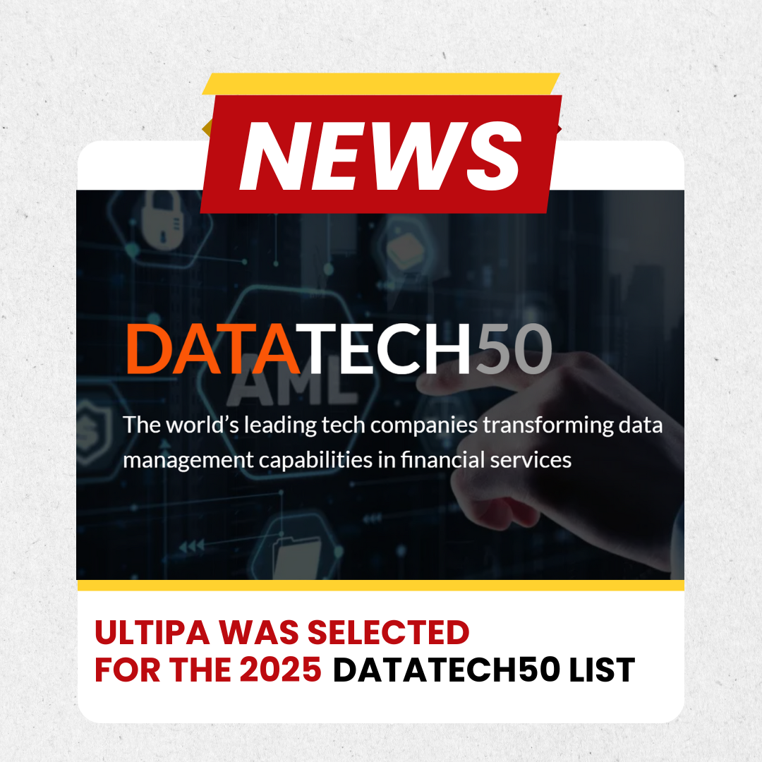 Ultipa was selected for the 2025 DataTech50 list - Ultipa Graph